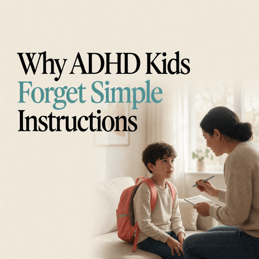 Why ADHD Kids Forget Simple Instructions - SteadySteps